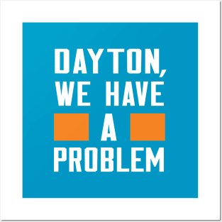 DAYTON - WE HAVE A PROBLEM Posters and Art